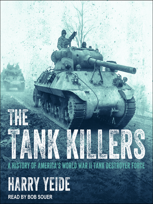Title details for The Tank Killers by Harry Yeide - Available